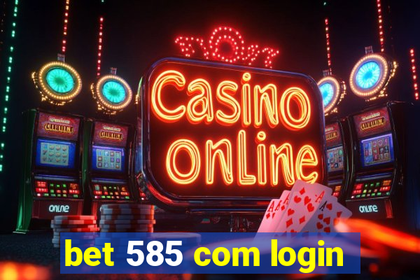 bet 585 com login